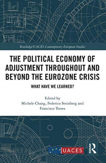 Political Economy of Adjustment Throughout and Beyond the Eurozone Crisis: What Have We Learned?