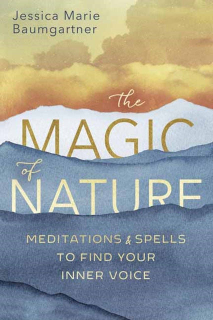 Magic of Nature: Meditations and Spells to Find Your Inner Voice