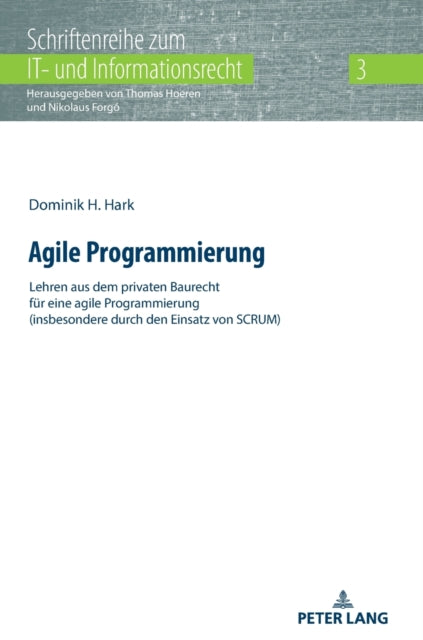 Agile Programmierung: Lehren Aus Dem Privaten Baurecht Fur Eine Agile Programmierung (Insbesondere Durch Den Einsatz Von Scrum)