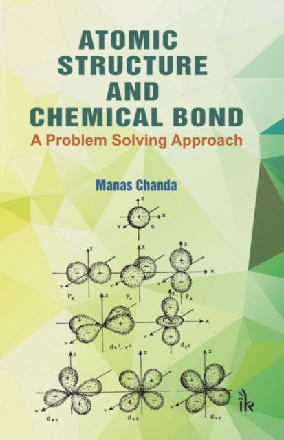 Atomic Structure and Chemical Bond: A Problem Solving Approach