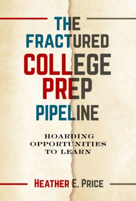 Fractured College Prep Pipeline: Hoarding Opportunities to Learn