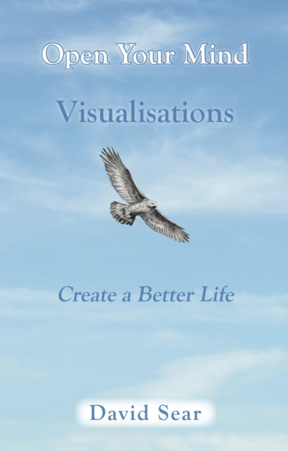 Open Your Mind: Visualisations - Create A Better Life