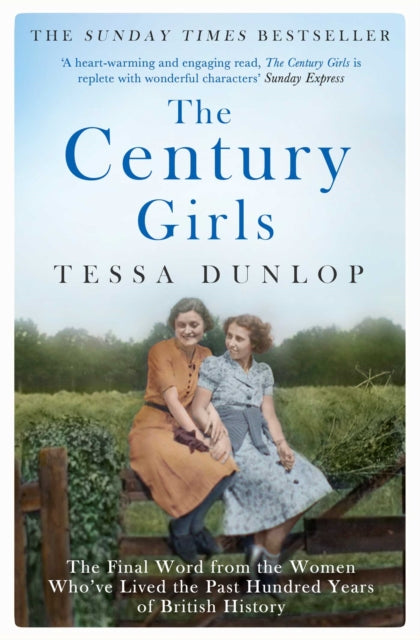 Century Girls: The Final Word from the Women Who've Lived the Past Hundred Years of British History