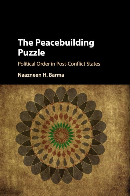 Peacebuilding Puzzle: Political Order in Post-Conflict States