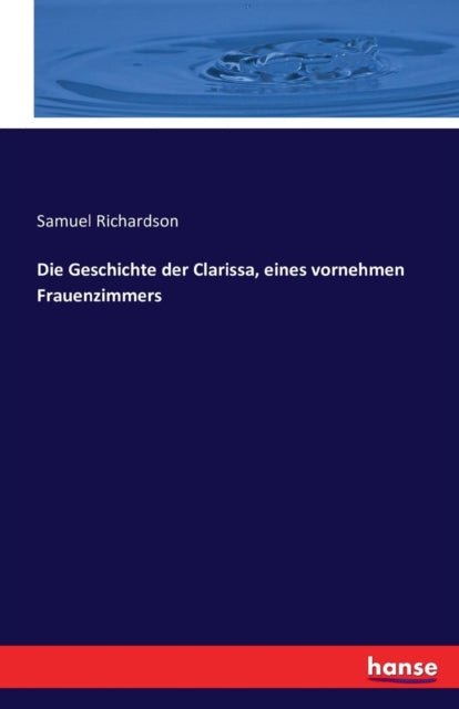 Geschichte der Clarissa, eines vornehmen Frauenzimmers