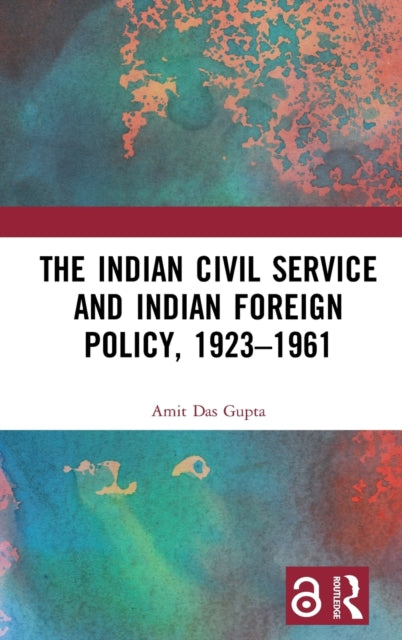 Indian Civil Service and Indian Foreign Policy, 1923-1961