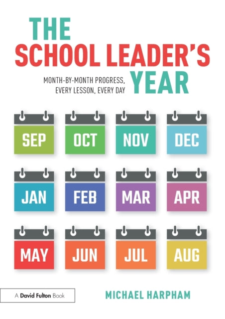 School Leader's Year: Month-by-Month Progress, Every Lesson, Every Day