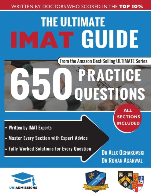 Ultimate IMAT Guide: 650 Practice Questions, Fully Worked Solutions, Time Saving Techniques, Score Boosting Strategies, 2019 Edition, UniAdmissions