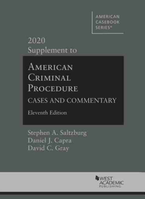 American Criminal Procedure: Cases and Commentary, 2020 Supplement