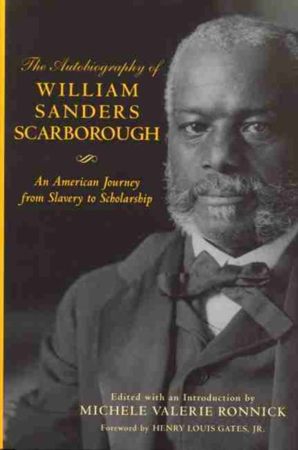 Autobiography of William Sanders Scarborough: An American Journey from Slavery to Scholarship