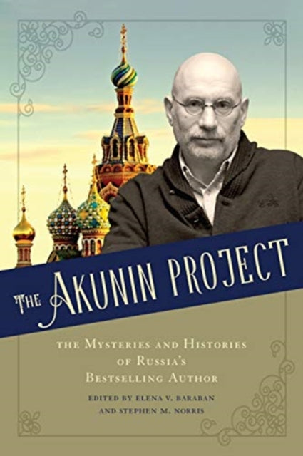 Akunin Project: The Mysteries and Histories of Russia's Bestselling Author