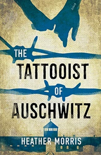 Tattooist of Auschwitz: the heartbreaking and unforgettable international bestseller