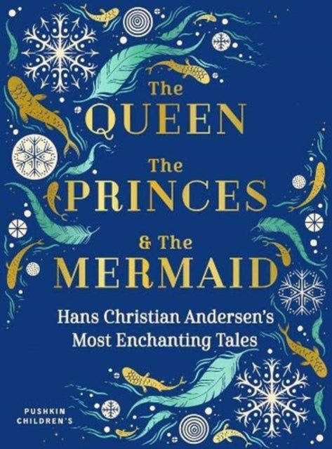 Queen, the Princes and the Mermaid: Hans Christian Andersen's Most Enchanting Tales
