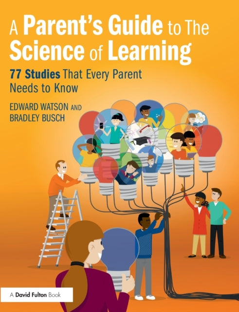 Parent's Guide to The Science of Learning: 77 Studies That Every Parent Needs to Know