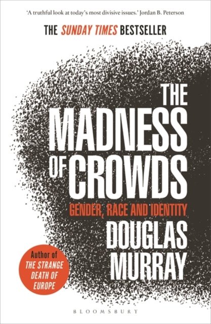 Madness of Crowds: Gender, Race and Identity; THE SUNDAY TIMES BESTSELLER
