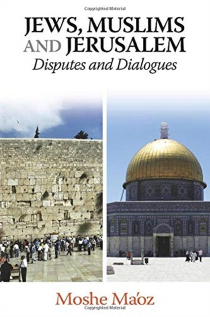 Jews, Muslims and Jerusalem Disputes and Dialogues