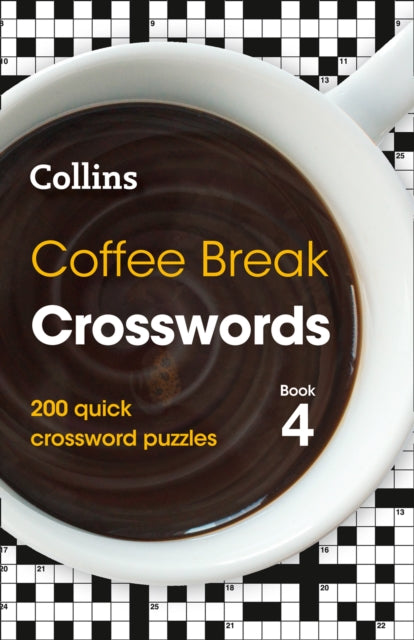 Coffee Break Crosswords Book 4: 200 Quick Crossword Puzzles