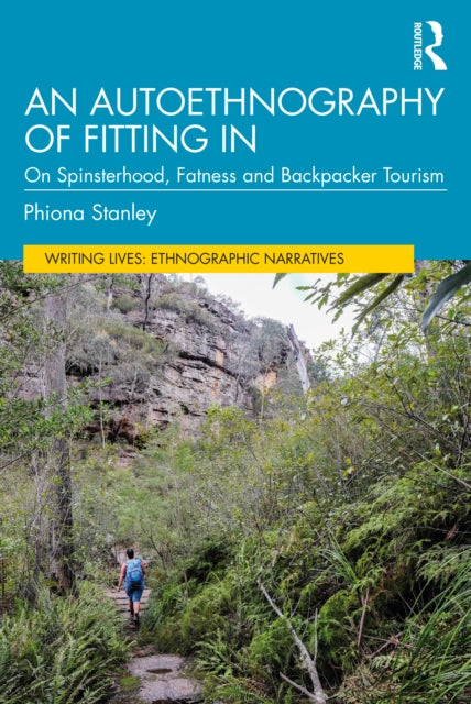 Autoethnography of Fitting In: On Spinsterhood, Fatness, and Backpacker Tourism