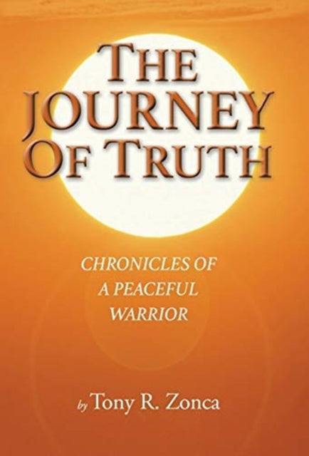 Journey of Truth: Chronicles of a Peaceful Warrior