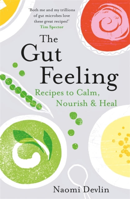 Gut Feeling: Recipes to Calm, Nourish & Heal