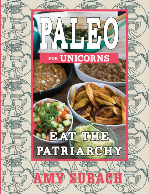 Paleo For Unicorns: Eat the Patriarchy