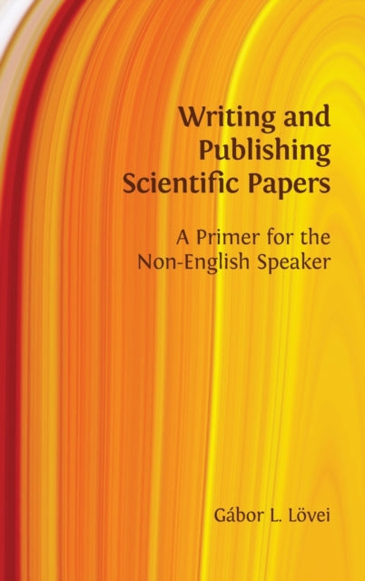 Writing and Publishing Scientific Papers: A Primer for the Non-English Speaker