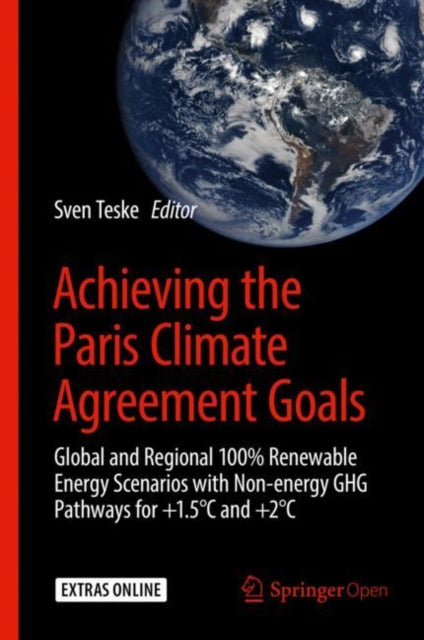 Achieving the Paris Climate Agreement Goals: Global and Regional 100% Renewable Energy Scenarios with Non-energy GHG Pathways for +1.5 DegreesC and +2 DegreesC