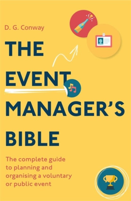 Event Manager's Bible 3rd Edition: The Complete Guide to Planning and Organising a Voluntary or Public Event