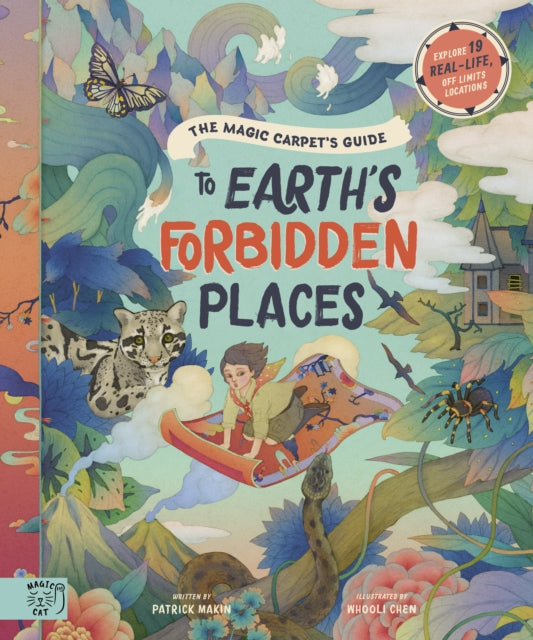 Magic Carpet's Guide to Earth's Forbidden Places: See the world's best-kept secrets