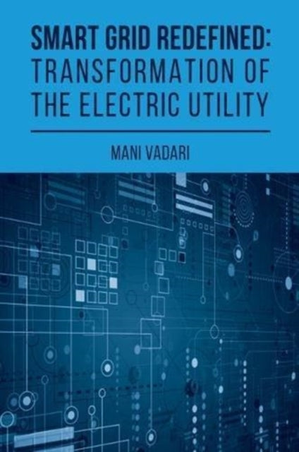 Smart Grid Redefined: The Transformed Electric Utility