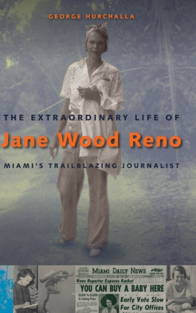 Extraordinary Life of Jane Wood Reno: Miami's Trailblazing Journalist