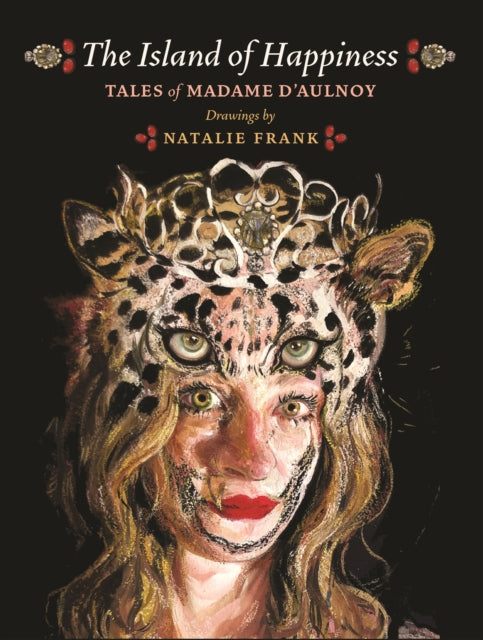 Island of Happiness: Tales of Madame d'Aulnoy