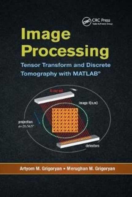 Image Processing: Tensor Transform and Discrete Tomography with MATLAB  (R)