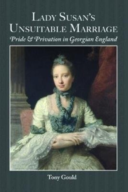 LADY SUSAN'S UNSUITABLE MARRIAGE: Pride & Privation in Georgian England