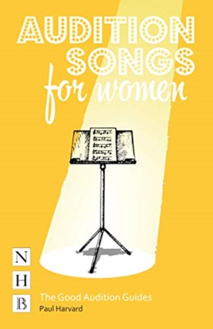 Audition Songs for Women: A Practical Performance Guide: (NHB Good Audition Guides)