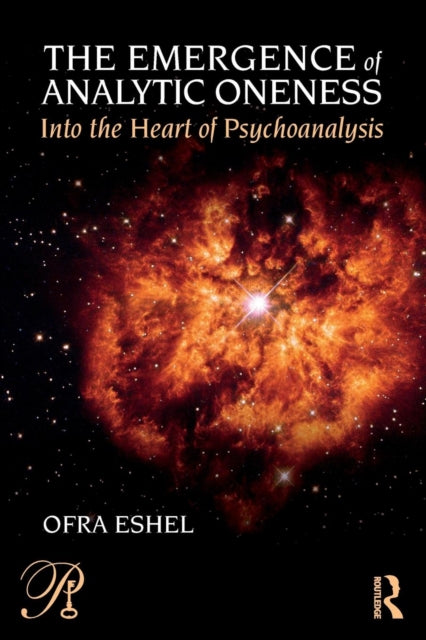 Emergence of Analytic Oneness: Into the Heart of Psychoanalysis