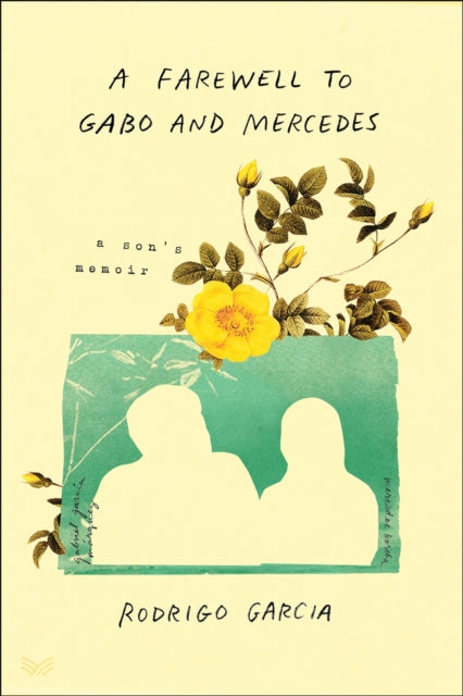 Farewell to Gabo and Mercedes: A Son's Memoir of Gabriel Garc a Marquez and Mercedes Barcha