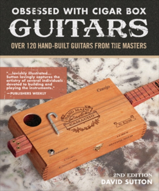 Obsession With Cigar Box Guitars: Over 120 hand-built guitars from the masters, 2nd edition