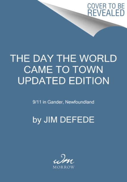 Day the World Came to Town Updated Edition: 9/11 in Gander, Newfoundland