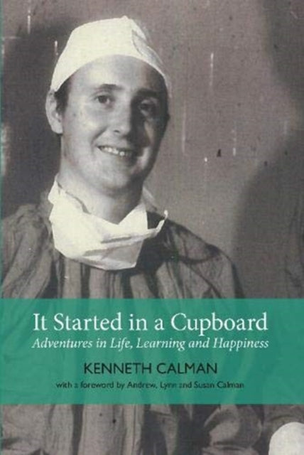 It Started in a Cupboard: Adventures in Life, Learning and Happiness