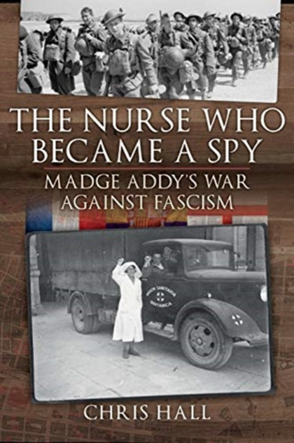 Nurse Who Became a Spy: Madge Addy's War Against Fascism
