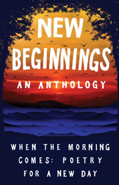 New Beginnings: When the Morning Comes: Poems for a New Day