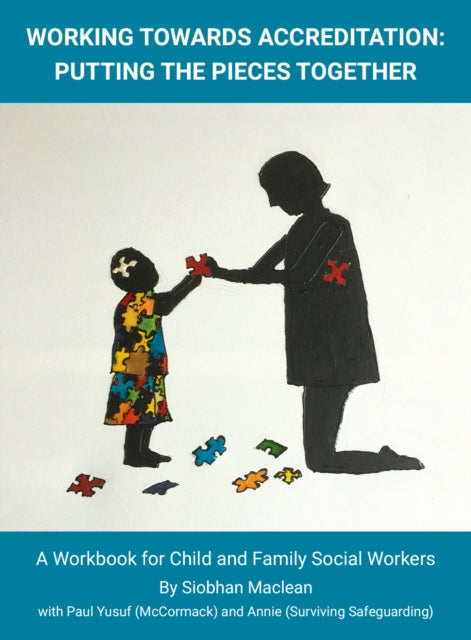 Working Towards Accreditation Putting The Pieces Together: A Workbook for Child And Family Social Workers