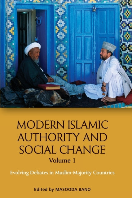 Modern Islamic Authority and Social Change: Evolving Debates in Muslim Majority Countries