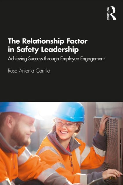 Relationship Factor in Safety Leadership: Achieving Success through Employee Engagement
