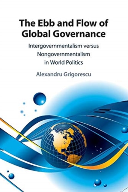 Ebb and Flow of Global Governance: Intergovernmentalism versus Nongovernmentalism in World Politics