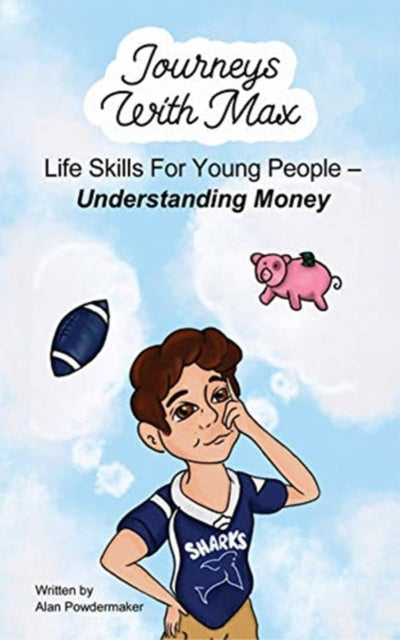 Journeys with Max: Life Skills for Young People-Understanding Money