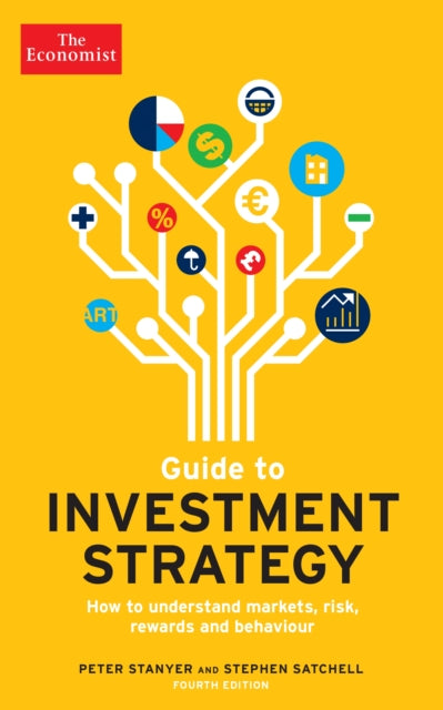 Economist Guide To Investment Strategy 4th Edition: How to understand markets, risk, rewards and behaviour