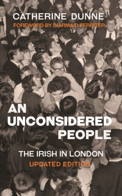 Unconsidered People: The Irish in London - Updated Edition