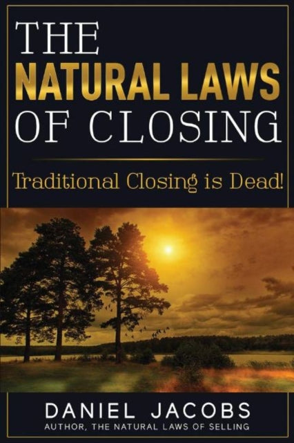 Natural Laws Of Closing: Traditional Closing is DEAD!